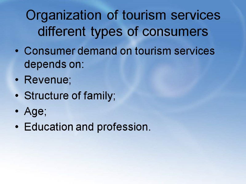 Organization of tourism services different types of consumers Consumer demand on tourism services depends
